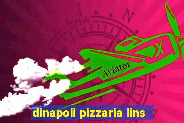 dinapoli pizzaria lins